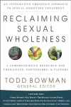 Reclaiming Sexual Wholeness -  An Integrative Christian Approach to Sexual Addiction Treatment